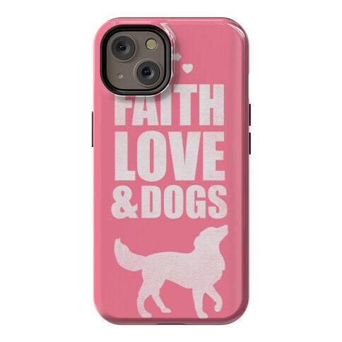 Faith Love & Dogs Phone Case